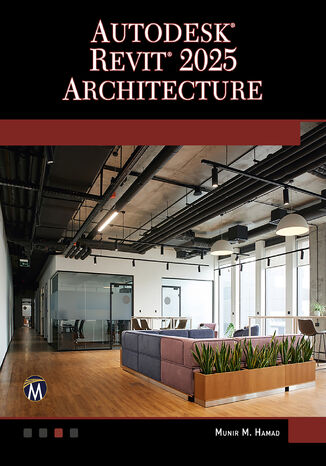 Autodesk Revit 2025 Architecture. Mastering Revit Techniques for Efficient Architectural Design Mercury Learning and Information, Munir Hamad - okladka książki
