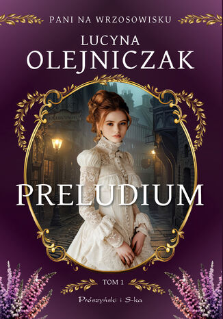 Pani na wrzosowisku. Tom 1. Preludium Lucyna Olejniczak - okladka książki