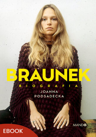 Braunek. Biografia Joanna Podsadecka - okladka książki