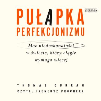 Pułapka perfekcjonizmu. Moc niedoskonałości w świecie, który ciągle wymaga więcej Thomas Curran - audiobook MP3