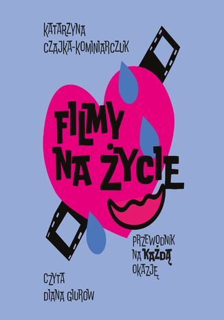 Filmy na życie. Przewodnik na każdą okazję Katarzyna Czajka-Kominiarczuk - audiobook MP3