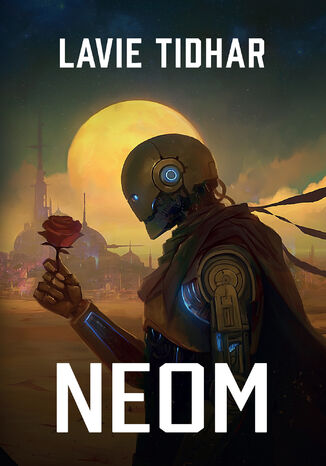 Neom. Stacja Centralna. Tom 2 Lavie Tidhar - okladka książki