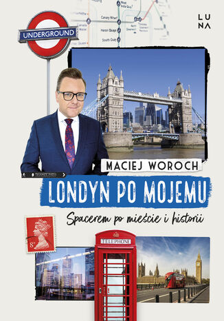 Londyn po mojemu. Spacerem po mieście i historii Maciej Woroch - okladka książki