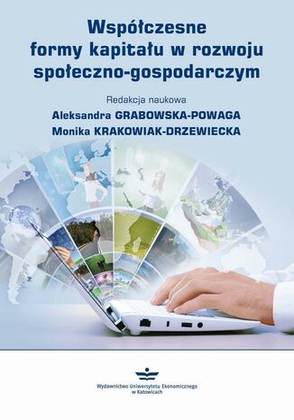 Współczesne formy kapitału w rozwoju społeczno-gospodarczym Aleksandra Grabowska-Powaga, Monika Krakowiak-Drzewiecka - okladka książki