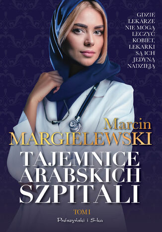 Tajemnice arabskich szpitali. Tom 1 Marcin Margielewski - okladka książki
