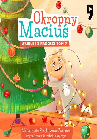 Okropny Maciuś wariuje z radości. Tom 7 Małgorzata Strękowska-Zaremba - audiobook MP3