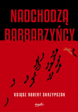 Nadchodzą barbarzyńcy. Katecheza Boga w wydarzeniach ks. Robert Skrzypczak - okladka książki