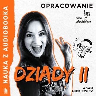 Nauka z audiobooka. Dziady cz. II  lektura z opracowaniem Adam Mickiewicz - okladka książki
