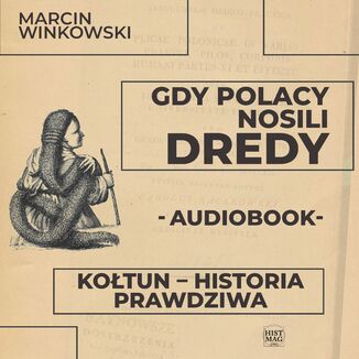 Gdy Polacy nosili dredy. Kołtun - historia prawdziwa Marcin Winkowski - audiobook MP3