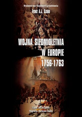 Wojna siedmioletnia w Europie 1756-1763 Franz A.j. Szabo - audiobook MP3