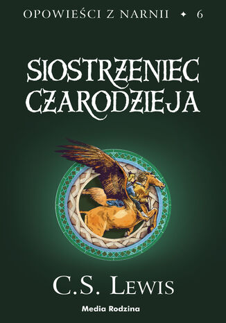 Opowieści z Narnii (#6). Siostrzeniec Czarodzieja C.S. Lewis - okladka książki