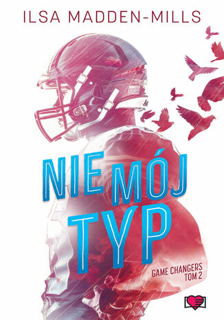 Nie mój typ. Game Changers Ilsa Madden-Mills - okladka książki