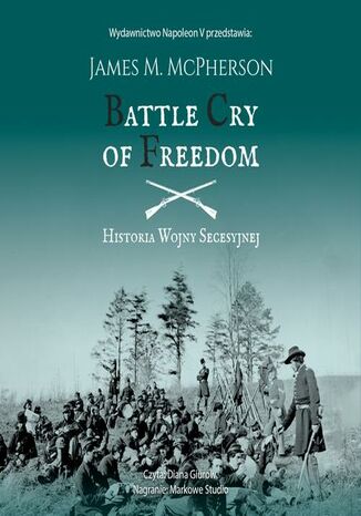 Battle Cry of Freedom Historia wojny secesyjnej James M. McPherson - audiobook MP3