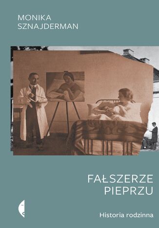 Fałszerze pieprzu. Historia rodzinna Monika Sznajderman - okladka książki