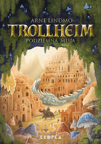 Trollheim (#3). Trollheim. Podziemna misja Arne Lindmo - okladka książki