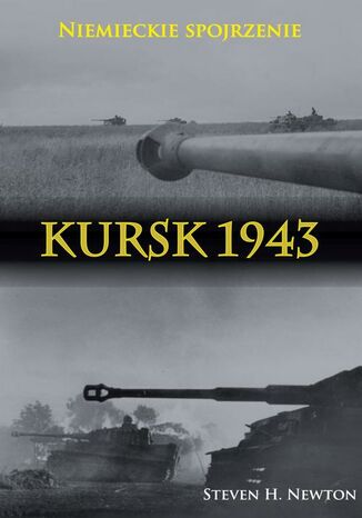 Kursk 1943. Niemieckie spojrzenie Steven H. Newton - okladka książki