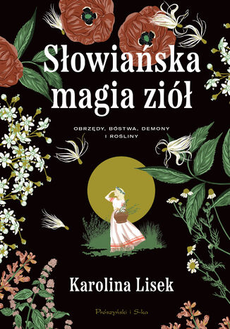 Słowiańska magia ziół. Obrzędy, bóstwa, demony i rośliny Karolina Lisek - okladka książki
