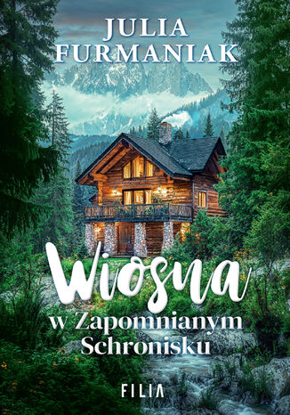 Wiosna w Zapomnianym Schronisku. Zapomniane schronisko. Tom 2 Julia Furmaniak - okladka książki