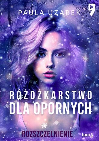Różdżkarstwo dla opornych. Rozszczelnienie Tom 3 Paula Uzarek - okladka książki