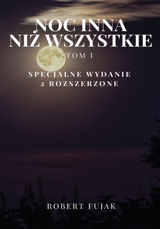 Noc inna niż wszystkie Tom 1 Robert Fujak - okladka książki