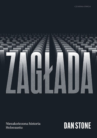 Zagłada. Niezakończona historia Holocaustu Dan Stone - okladka książki