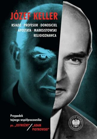 Józef Keller ksiądz, profesor, donosiciel, apostata, marksistowski religioznawca Rafał Łatka, Patryk Pleskot - okladka książki