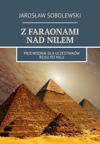 Z faraonami nad Nilem Jarosław Sobolewski - okladka książki