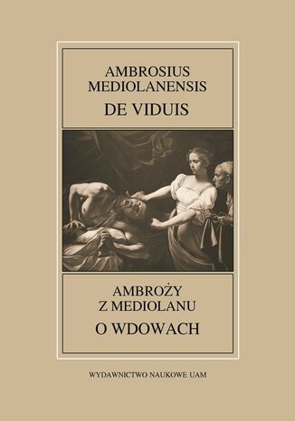 Ambrosius Mediolanensis, De viduis / Ambroży z Mediolanu, O wdowach Leszek Mrozewicz, Adam Wilczyński (red.) - okladka książki