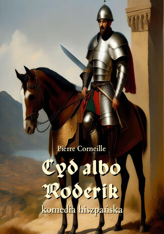 Cyd albo Roderik. komedia hiszpańska Pierre Corneille - okladka książki