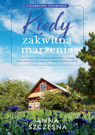 Chabrowe Ustronie (#1). Kiedy zakwitną marzenia Anna Szczęsna - okladka książki