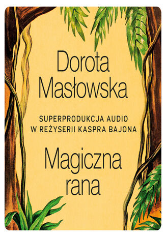 Magiczna rana Dorota Masłowska - okladka książki