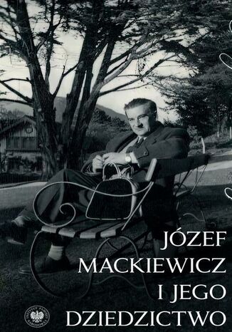 Jedynie prawda jest ciekawa...Józef Mackiewicz i jego dziedzictwo. Studia i szkice Małgorzata Ptasińska - okladka książki
