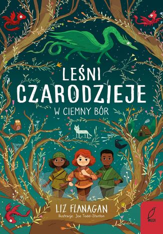 Leśni czarodzieje. W ciemny bór. Tom 1 Liz Flanagan - okladka książki