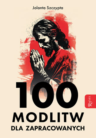 100 modlitw dla zapracowanych Jolanta Szczypta - okladka książki