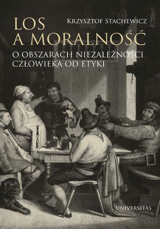 Los a moralność. O obszarach niezależności człowieka od etyki Krzysztof Stachewicz - okladka książki