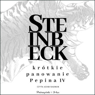 Krótkie panowanie Pepina IV John Steinbeck - audiobook MP3