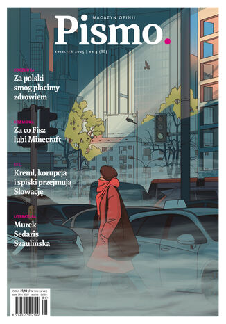 Pismo. Magazyn Opinii 04/2025 Katarzyna Kazimierowska, Zuzanna Kowalczyk, David Sedaris, Adam Robiński, Magdalena Bigaj - okladka książki