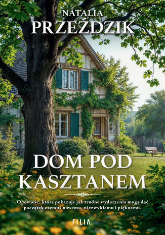 Dom Pod Kasztanem (Tom 1). Dom pod kasztanem Natalia Przeździk - okladka książki