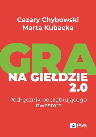 Gra na giełdzie 2.0 Cezary Chybowski, Marta Kubacka - okladka książki