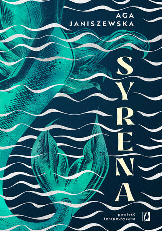 Syrena. Powieść terapeutyczna Aga Janiszewska - okladka książki