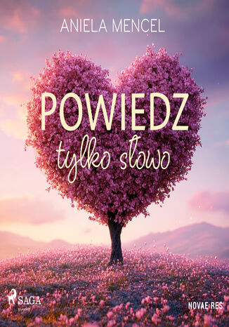 Powiedz tylko słowo Aniela Mencel - okladka książki