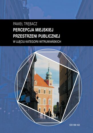 Zeszyt “Architektura" nr 19, Percepcja miejskiej przestrzeni publicznej w ujęciu kategorii witruwiańskich Paweł Trębacz - okladka książki