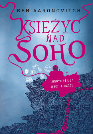 Księżyc nad Soho. Rzeki Londynu. Tom 2 Ben Aaronovitch - okladka książki
