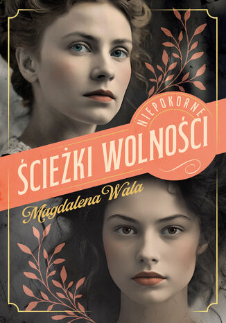 Niepokorne (Tom 2). Ścieżki wolności Magdalena Wala - okladka książki