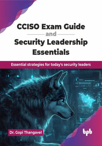 CCISO Exam Guide and Security Leadership Essentials Dr. Gopi Thangavel - okladka książki