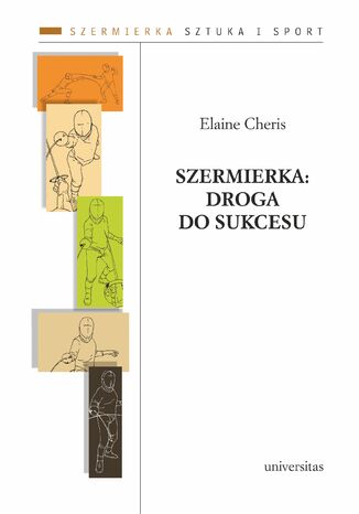 Szermierka: droga do sukcesu Elaine Cheris - okladka książki