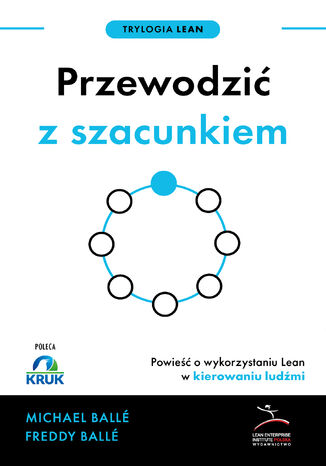 Trylogia Lean (#3). Przewodzić z szacunkiem. Powieść o wykorzystaniu Lean w kierowaniu ludźmi Michael Balle, Freddy Balle - okladka książki
