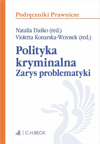 Polityka kryminalna. Zarys problematyki Natalia Daśko, Violetta Konarska-Wrzosek - okladka książki