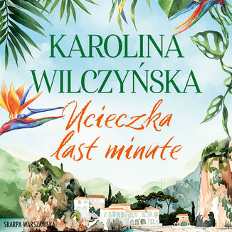 Ucieczka last minute Karolina Wilczyńska - audiobook MP3