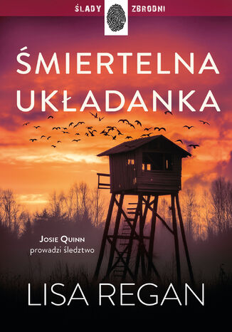 Josie Quinn (Tom 8). Śmiertelna układanka Lisa Regan - okladka książki